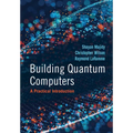 Building Quantum Computers - Hardcover