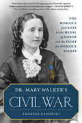 Dr. Mary Walker's Civil War: One Woman's Journey to the Medal of Honor and the Fight for Women's Rights - Paperback