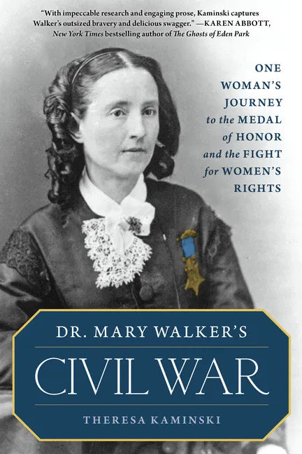 Dr. Mary Walker's Civil War: One Woman's Journey to the Medal of Honor and the Fight for Women's Rights - Paperback