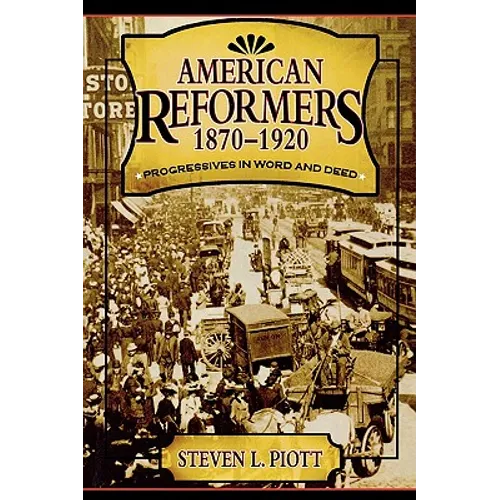 American Reformers, 1870-1920: Progressives in Word and Deed - Paperback
