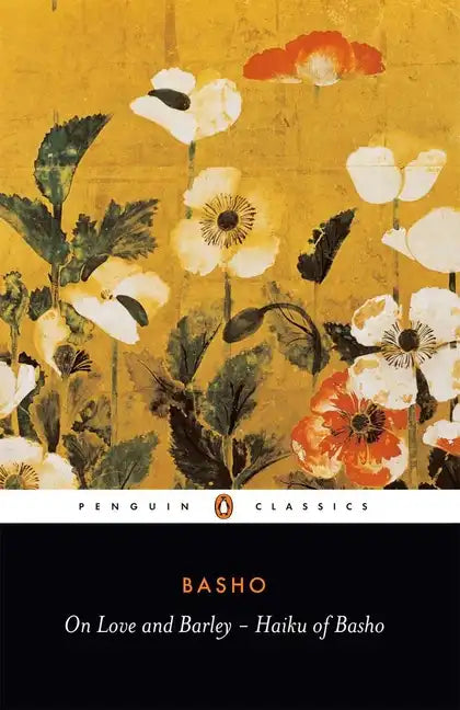 On Love and Barley: Haiku of Basho - Paperback