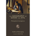 The Geography of Good and Evil: Philosophical Investigations - Paperback