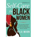 Self Care for Black Women: 5 Books in 1 A Powerful Mental Health Workbook to Quiet Your Inner Critic, Boost Self-Esteem, and Love Yourself - Hardcover
