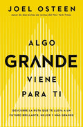 Algo Grande Viene Para Ti: Descubre La Ruta Que Te Lleva a Un Futuro Brillante, Mejor Y Más Grande - Paperback