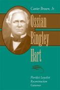 Ossian Bingley Hart, Florida's Loyalist Reconstruction Governor - Hardcover