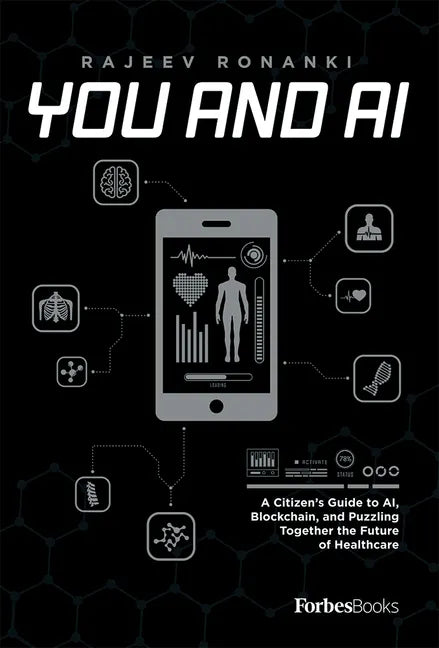 You and AI: A Citizen's Guide to Ai, Blockchain, and Puzzling Together the Future of Healthcare - Hardcover