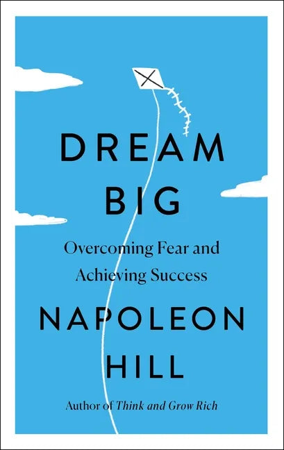 Dream Big: Overcoming Fear and Achieving Success - Paperback