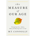 The Measure of Our Age: Navigating Care, Safety, Money, and Meaning Later in Life - Hardcover