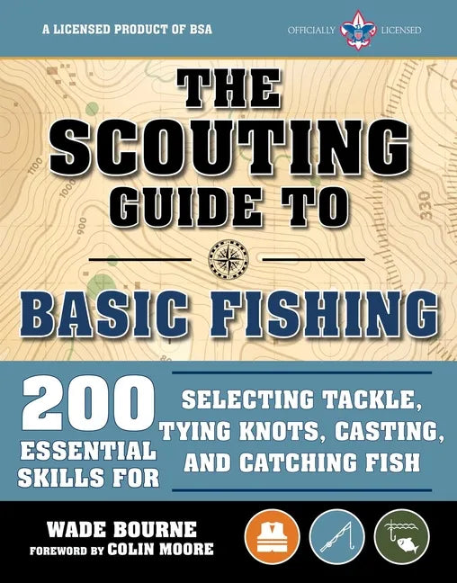 The Scouting Guide to Basic Fishing: An Officially-Licensed Book of the Boy Scouts of America: 200 Essential Skills for Selecting Tackle, Tying Knots, - Paperback