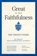 Great Is Thy Faithfulness: The Trinity Story - Hardcover