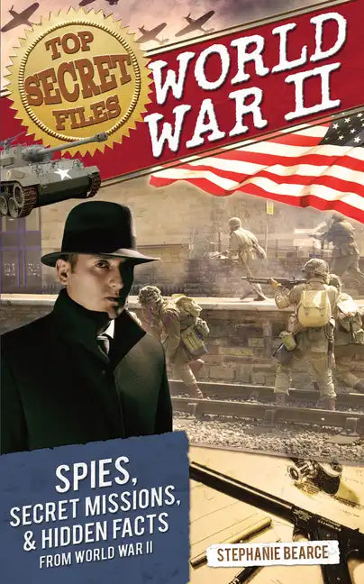 Top Secret Files: World War II, Spies, Secret Missions, and Hidden Facts from World War II - Paperback