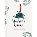 Journey to the Cross: Forty Days to Prepare Your Heart for Easter - Hardcover