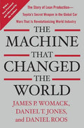 The Machine That Changed the World: The Story of Lean Production-- Toyota's Secret Weapon in the Global Car Wars That Is Now Revolutionizing World Ind - Paperback