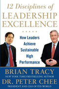 12 Disciplines of Leadership Excellence: How Leaders Achieve Sustainable High Performance - Hardcover