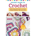 Pocket Guide to Crochet: Take-Along Information on Tools, Popular Stitches, Tips, and Tricks - Paperback