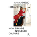 Hitmakers: How Brands Influence Culture - Paperback