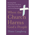 When the Church Harms God's People - Hardcover