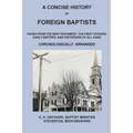 A Concise History of Foreign Baptists: Taken From the New Testament, The First Fathers, Early Writers, and Historians of All Ages - Paperback