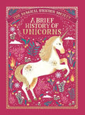 The Magical Unicorn Society: A Brief History of Unicorns - Hardcover