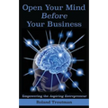 Open your mind before your business: Empowering the Aspiring Entrepreneuer - Paperback