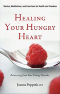 Healing Your Hungry Heart: Recovering from Your Eating Disorder - Paperback