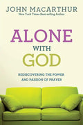 Alone with God: Rediscovering the Power and Passion of Prayer - Paperback