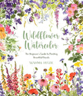 Wildflower Watercolor: The Beginner's Guide to Painting Beautiful Florals - Paperback