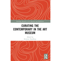 Curating the Contemporary in the Art Museum - Paperback