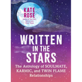 Written in the Stars: The Astrology of Soulmate, Karmic, and Twin Flame Relationships - Paperback