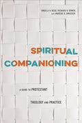 Spiritual Companioning: A Guide to Protestant Theology and Practice - Paperback