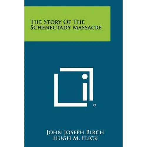 The Story Of The Schenectady Massacre - Paperback