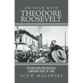 On Tour with Theodore Roosevelt: The Western Presidential Campaign Trail of 1900 - Paperback