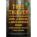 Tree Thieves: Crime and Survival in North America's Woods - Paperback