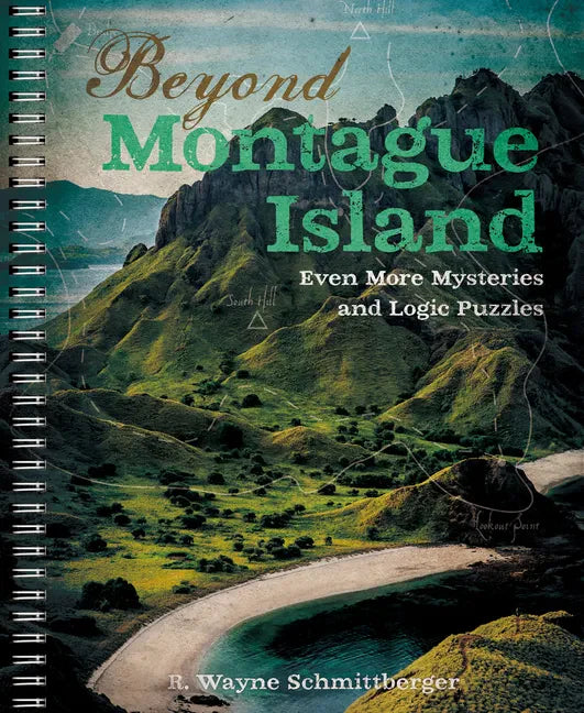 Beyond Montague Island: Even More Mysteries and Logic Puzzles - Spiral