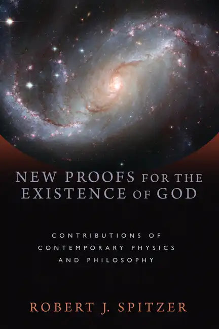 New Proofs for the Existence of God: Contributions of Contemporary Physics and Philosophy - Paperback