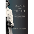 Escape from the Pit: A Woman's Resistance in Nazi-Occupied Poland, 1939-1943 - Paperback