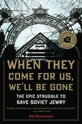 When They Come for Us, We'll Be Gone: The Epic Struggle to Save Soviet Jewry - Paperback