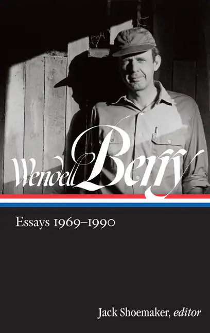 Wendell Berry: Essays 1969-1990 (Loa #316) - Hardcover