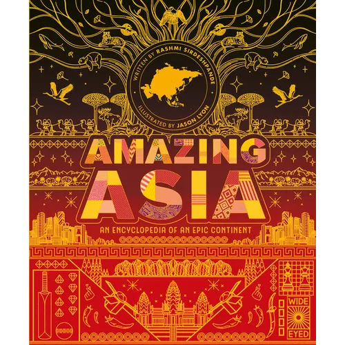 Amazing Asia: An Encyclopedia of an Epic Continent - Hardcover