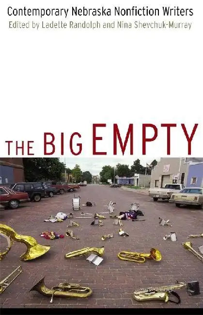 The Big Empty: Contemporary Nebraska Nonfiction Writers - Paperback
