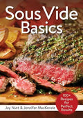Sous Vide Basics: 100+ Recipes for Perfect Results - Paperback