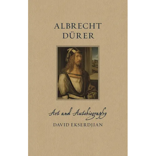 Albrecht D?er: Art and Autobiography - Hardcover