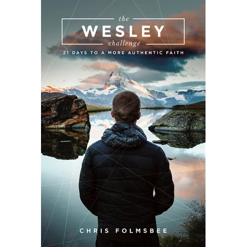 The Wesley Challenge Participant Book: 21 Days to a More Authentic Faith - Paperback