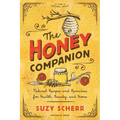 The Honey Companion: Natural Recipes and Remedies for Health, Beauty, and Home - Paperback