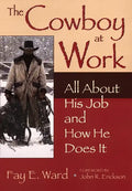 The Cowboy at Work: All about His Job and How He Does It - Paperback