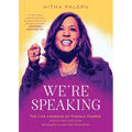 We're Speaking: The Life Lessons of Kamala Harris: How to Use Your Voice, Be Assertive, and Own Your Story - Paperback