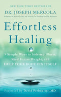 Effortless Healing: 9 Simple Ways to Sidestep Illness, Shed Excess Weight, and Help Your Body Fix Itself - Paperback