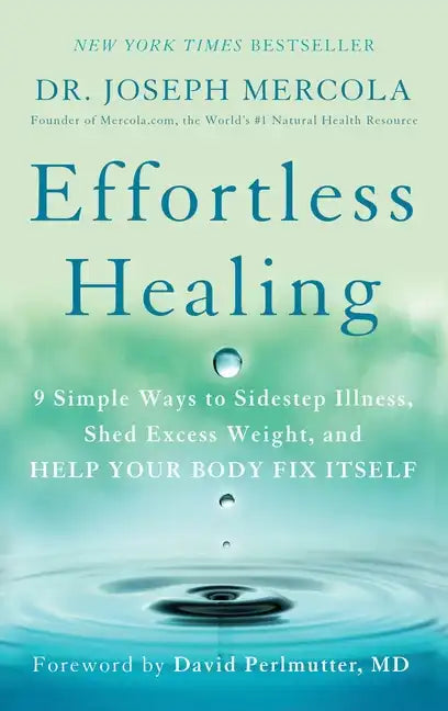 Effortless Healing: 9 Simple Ways to Sidestep Illness, Shed Excess Weight, and Help Your Body Fix Itself - Paperback
