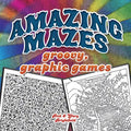 Amazing Mazes: Groovy, Graphic Games - Paperback