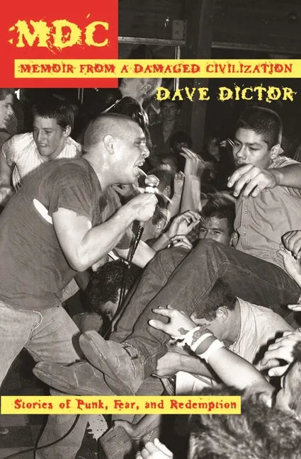 MDC: Memoir from a Damaged Civilization: Stories of Punk, Fear, and Redemption - Paperback